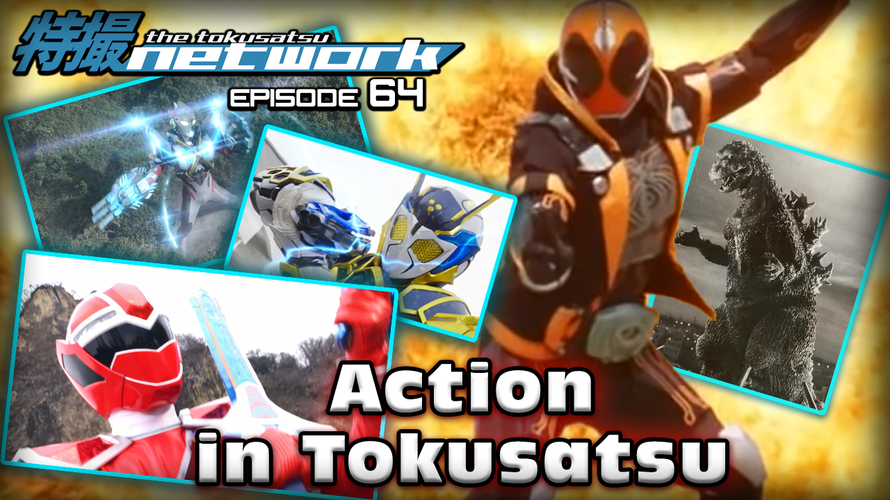 Tokunet Podcast 64 Action In Tokusatsu The Tokusatsu Network